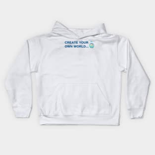 Create your own world Kids Hoodie